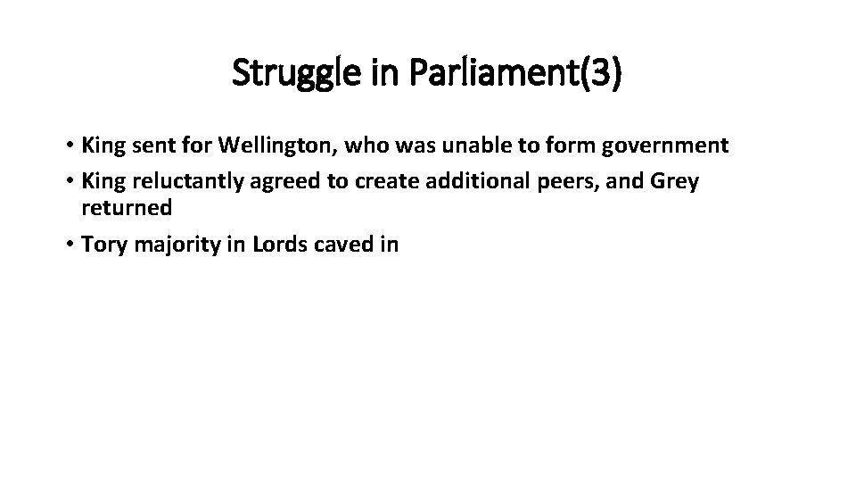 Struggle in Parliament(3) • King sent for Wellington, who was unable to form government