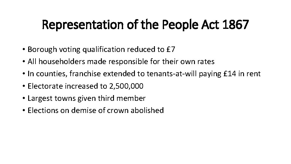 Representation of the People Act 1867 • Borough voting qualification reduced to £ 7