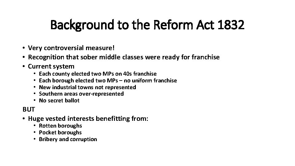 Background to the Reform Act 1832 • Very controversial measure! • Recognition that sober