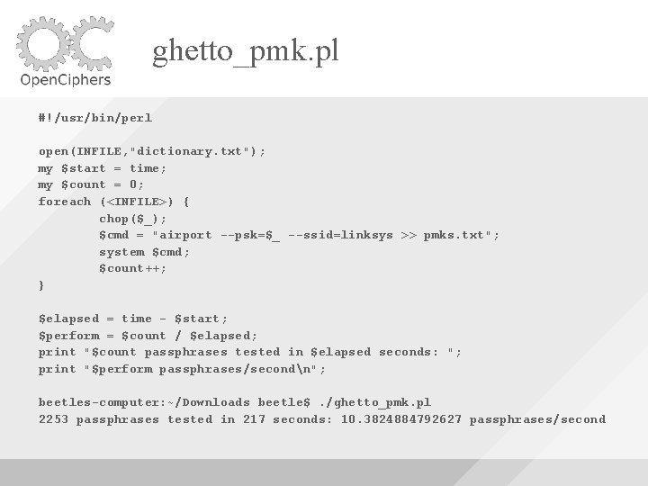 ghetto_pmk. pl #!/usr/bin/perl open(INFILE, "dictionary. txt"); my $start = time; my $count = 0;