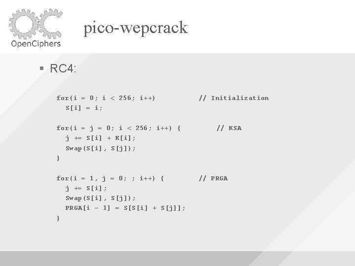 pico-wepcrack RC 4: for(i = 0; i < 256; i++) S[i] = i; for(i