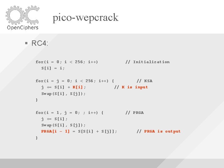 pico-wepcrack RC 4: for(i = 0; i < 256; i++) S[i] = i; //