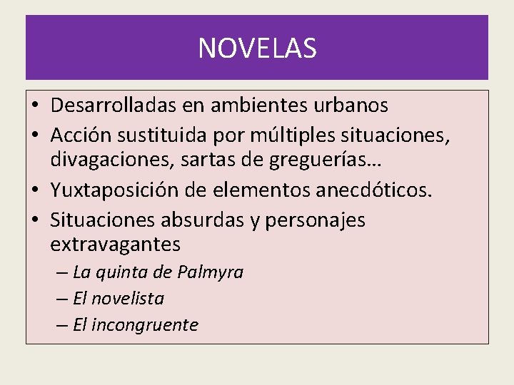 NOVELAS • Desarrolladas en ambientes urbanos • Acción sustituida por múltiples situaciones, divagaciones, sartas NOVELAS • Desarrolladas en ambientes urbanos • Acción sustituida por múltiples situaciones, divagaciones, sartas