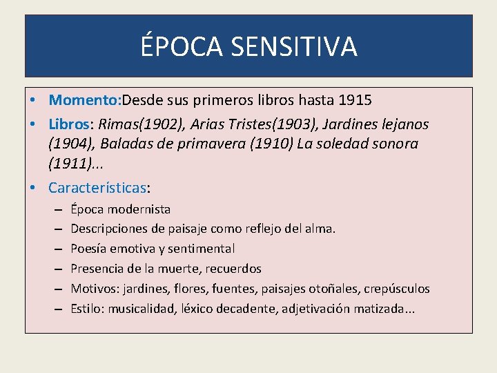 ÉPOCA SENSITIVA • Momento: Desde sus primeros libros hasta 1915 • Libros: Rimas(1902), Arias ÉPOCA SENSITIVA • Momento: Desde sus primeros libros hasta 1915 • Libros: Rimas(1902), Arias