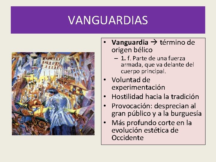 VANGUARDIAS • Vanguardia término de origen bélico – 1. f. Parte de una fuerza VANGUARDIAS • Vanguardia término de origen bélico – 1. f. Parte de una fuerza