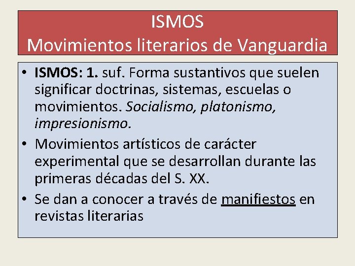 ISMOS Movimientos literarios de Vanguardia • ISMOS: 1. suf. Forma sustantivos que suelen significar ISMOS Movimientos literarios de Vanguardia • ISMOS: 1. suf. Forma sustantivos que suelen significar