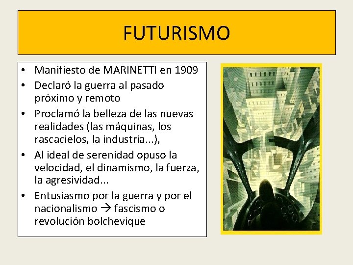 FUTURISMO • Manifiesto de MARINETTI en 1909 • Declaró la guerra al pasado próximo FUTURISMO • Manifiesto de MARINETTI en 1909 • Declaró la guerra al pasado próximo