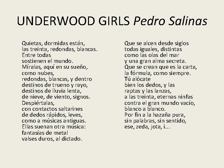 UNDERWOOD GIRLS Pedro Salinas Quietas, dormidas están, las treinta, redondas, blancas. Entre todas sostienen UNDERWOOD GIRLS Pedro Salinas Quietas, dormidas están, las treinta, redondas, blancas. Entre todas sostienen
