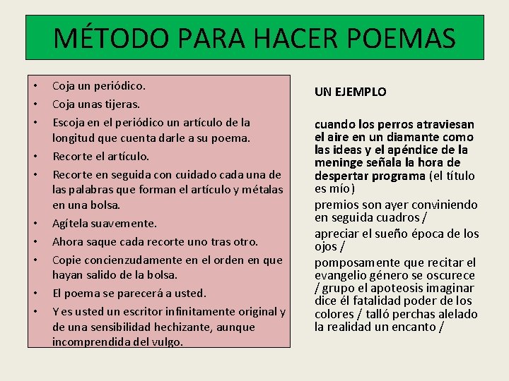 MÉTODO PARA HACER POEMAS • • • Coja un periódico. Coja unas tijeras. Escoja MÉTODO PARA HACER POEMAS • • • Coja un periódico. Coja unas tijeras. Escoja