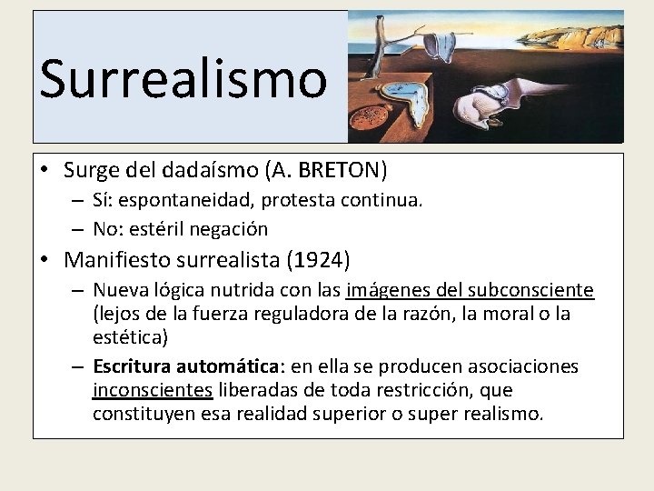 Surrealismo • Surge del dadaísmo (A. BRETON) – Sí: espontaneidad, protesta continua. – No: Surrealismo • Surge del dadaísmo (A. BRETON) – Sí: espontaneidad, protesta continua. – No: