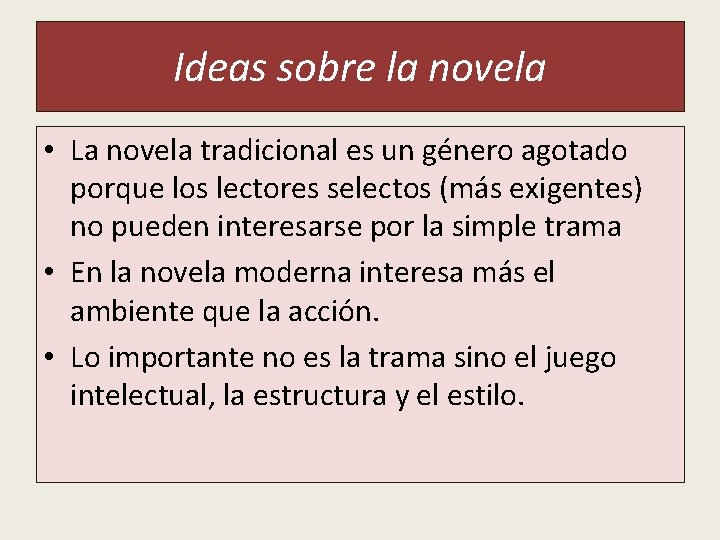 Ideas sobre la novela • La novela tradicional es un género agotado porque los Ideas sobre la novela • La novela tradicional es un género agotado porque los