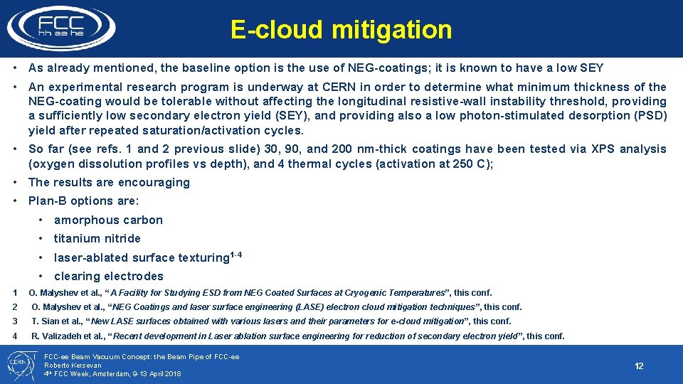 E-cloud mitigation • As already mentioned, the baseline option is the use of NEG-coatings; E-cloud mitigation • As already mentioned, the baseline option is the use of NEG-coatings;