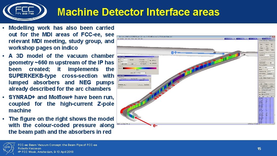 Machine Detector Interface areas • Modelling work has also been carried out for the Machine Detector Interface areas • Modelling work has also been carried out for the