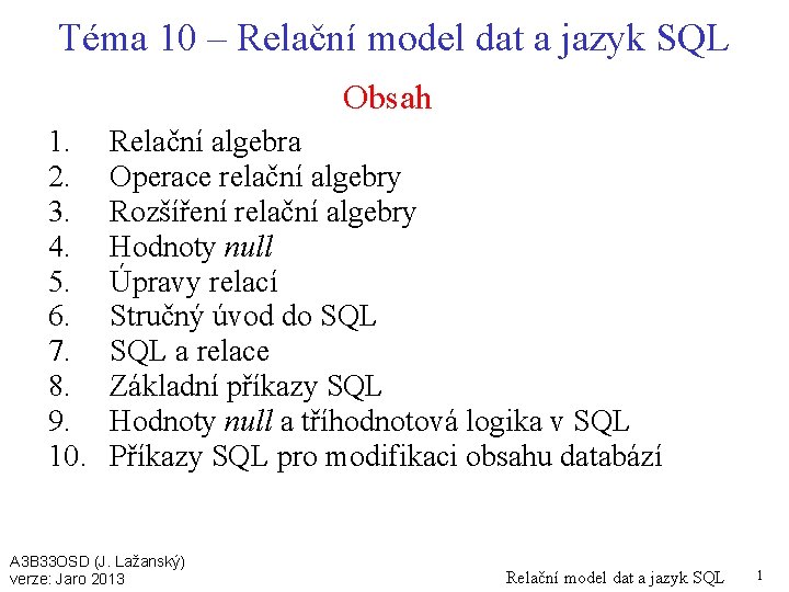 Téma 10 – Relační model dat a jazyk SQL Obsah 1. 2. 3. 4.