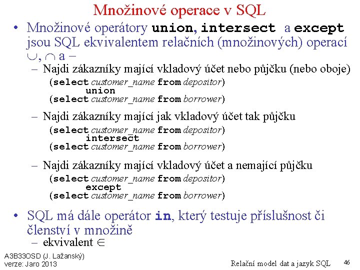 Množinové operace v SQL • Množinové operátory union, intersect a except jsou SQL ekvivalentem