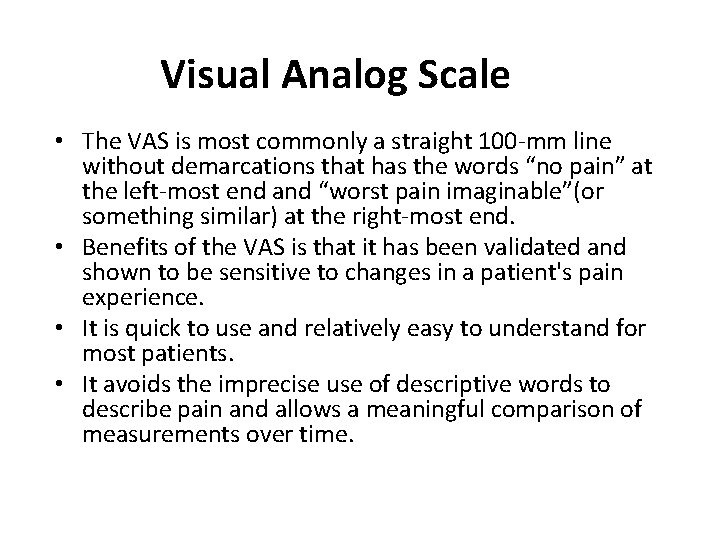 Visual Analog Scale • The VAS is most commonly a straight 100 -mm line