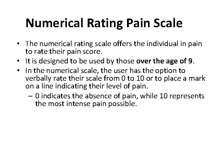 Numerical Rating Pain Scale • The numerical rating scale offers the individual in pain