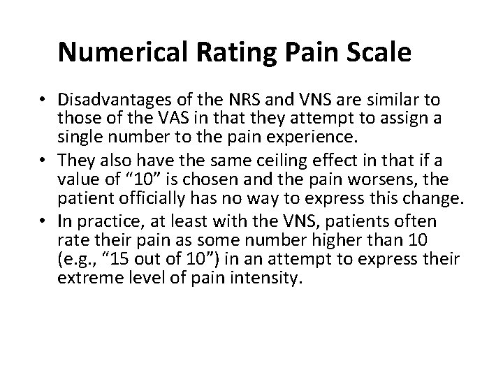 Numerical Rating Pain Scale • Disadvantages of the NRS and VNS are similar to