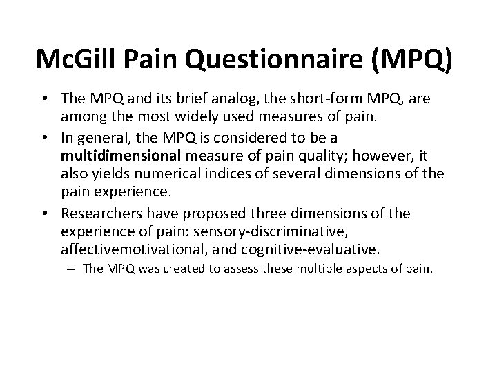 Mc. Gill Pain Questionnaire (MPQ) • The MPQ and its brief analog, the short-form