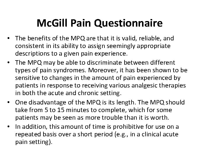 Mc. Gill Pain Questionnaire • The benefits of the MPQ are that it is