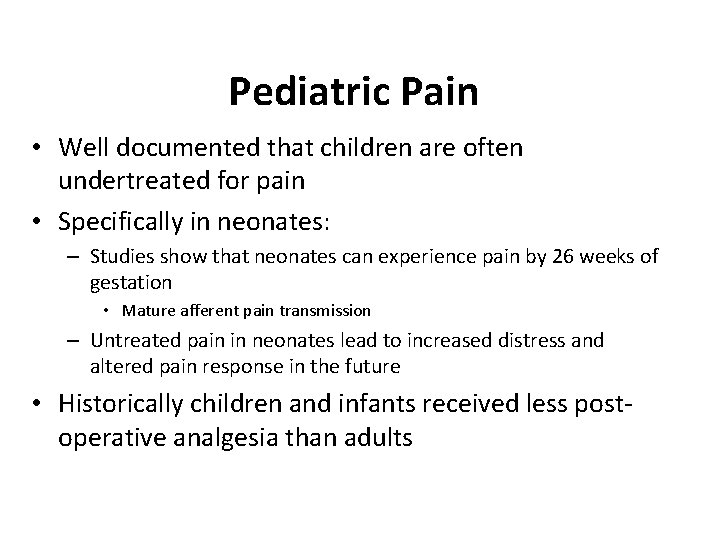 Pediatric Pain • Well documented that children are often undertreated for pain • Specifically