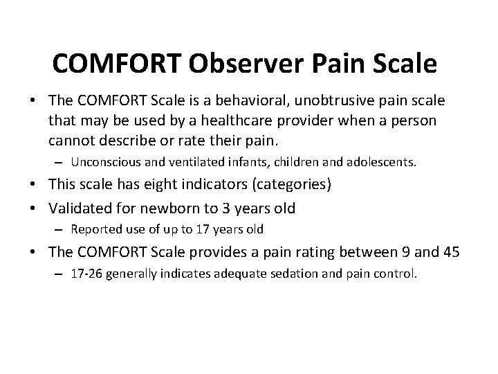 COMFORT Observer Pain Scale • The COMFORT Scale is a behavioral, unobtrusive pain scale