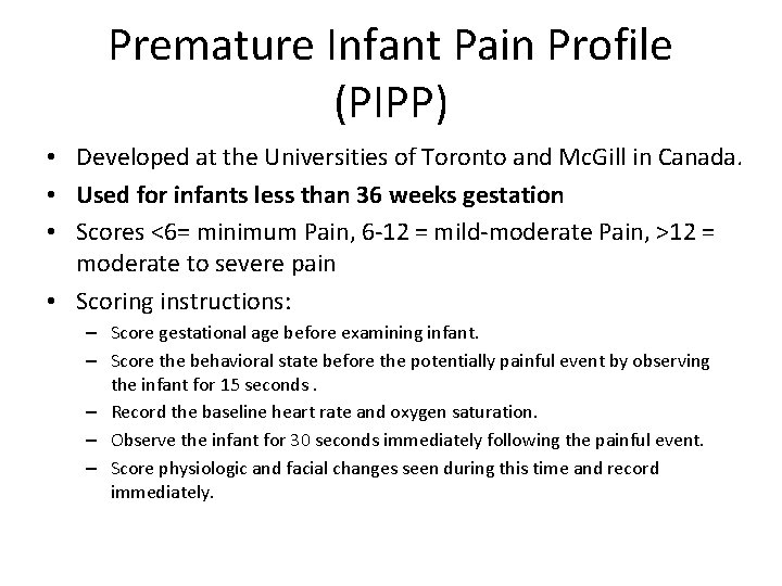 Premature Infant Pain Profile (PIPP) • Developed at the Universities of Toronto and Mc.