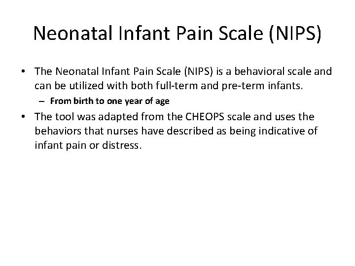 Neonatal Infant Pain Scale (NIPS) • The Neonatal Infant Pain Scale (NIPS) is a