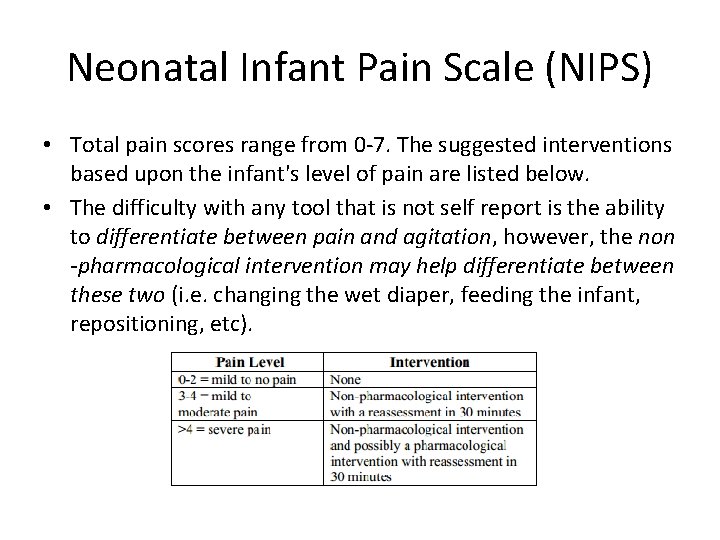 Neonatal Infant Pain Scale (NIPS) • Total pain scores range from 0 -7. The