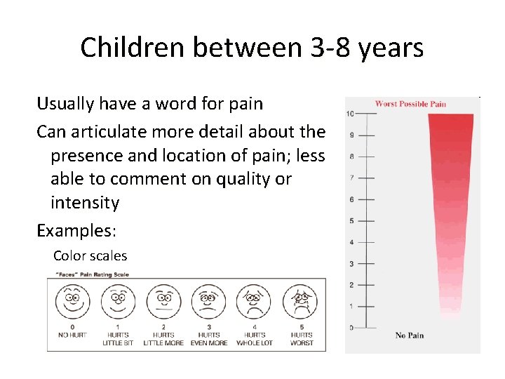 Children between 3 -8 years Usually have a word for pain Can articulate more