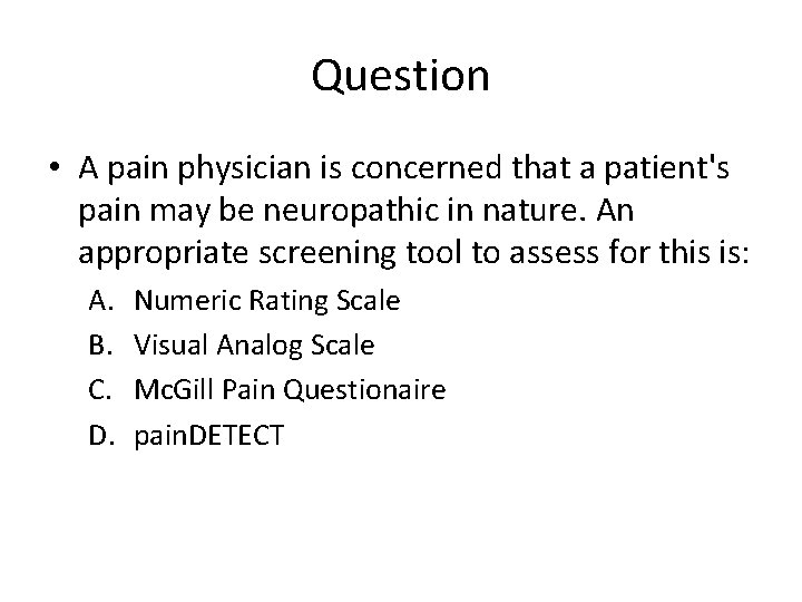 Question • A pain physician is concerned that a patient's pain may be neuropathic