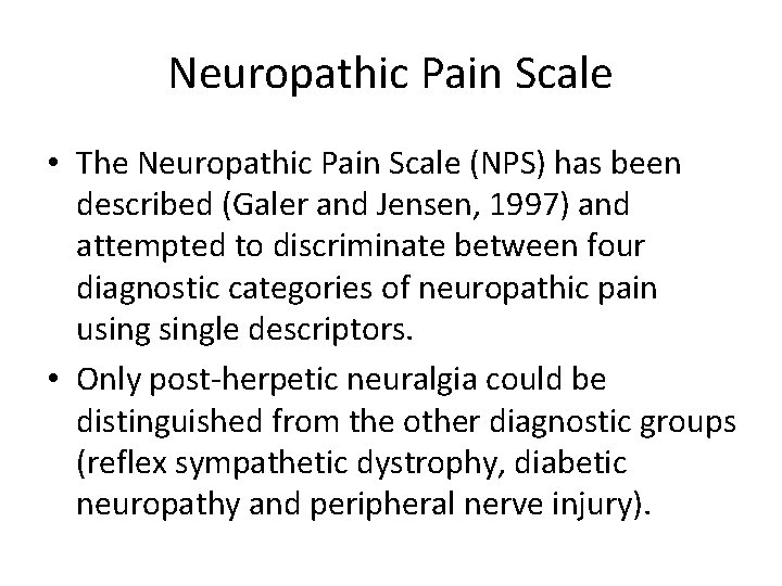 Neuropathic Pain Scale • The Neuropathic Pain Scale (NPS) has been described (Galer and