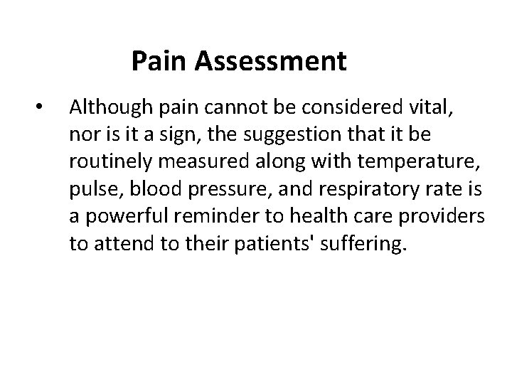 Pain Assessment • Although pain cannot be considered vital, nor is it a sign,