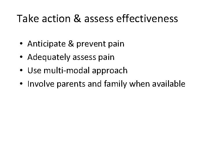 Take action & assess effectiveness • • Anticipate & prevent pain Adequately assess pain