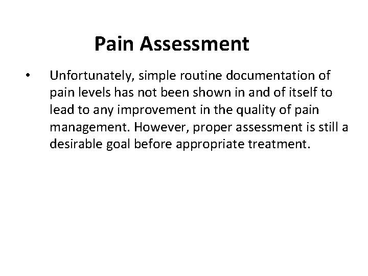 Pain Assessment • Unfortunately, simple routine documentation of pain levels has not been shown