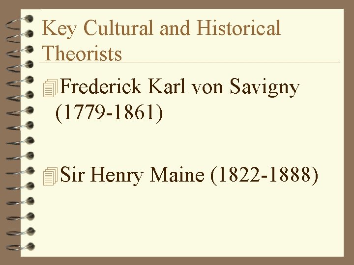 Key Cultural and Historical Theorists 4 Frederick Karl von Savigny (1779 -1861) 4 Sir