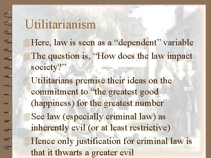 Utilitarianism 4 Here, law is seen as a “dependent” variable 4 The question is,