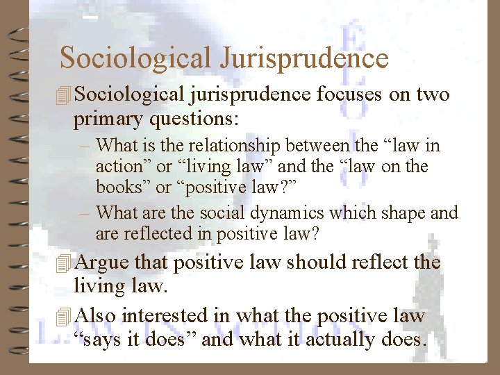 Sociological Jurisprudence 4 Sociological jurisprudence focuses on two primary questions: – What is the