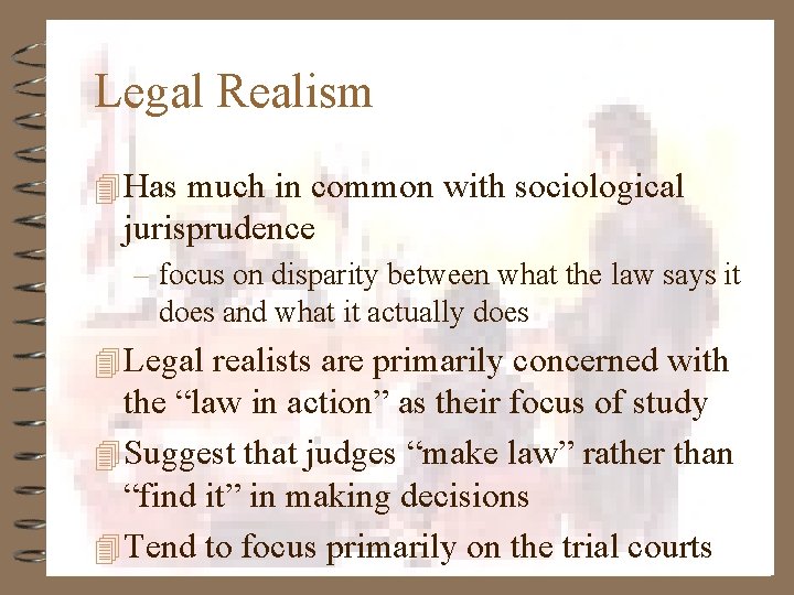 Legal Realism 4 Has much in common with sociological jurisprudence – focus on disparity