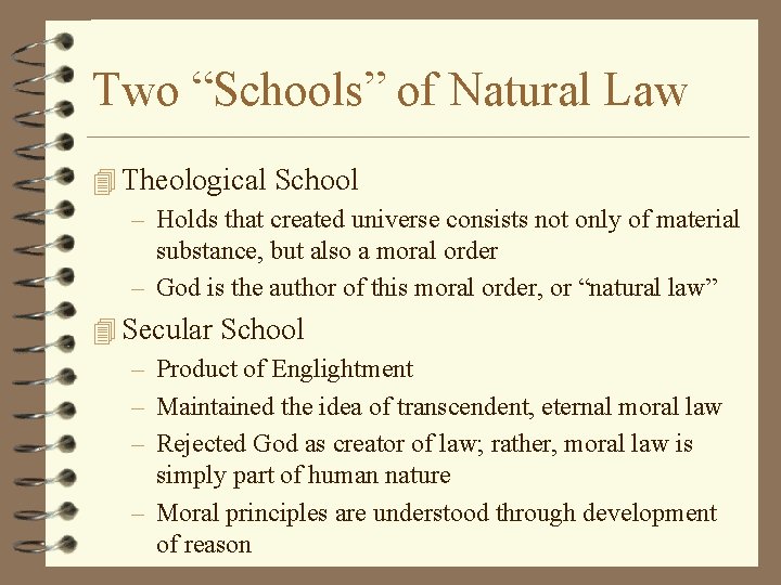 Two “Schools” of Natural Law 4 Theological School – Holds that created universe consists