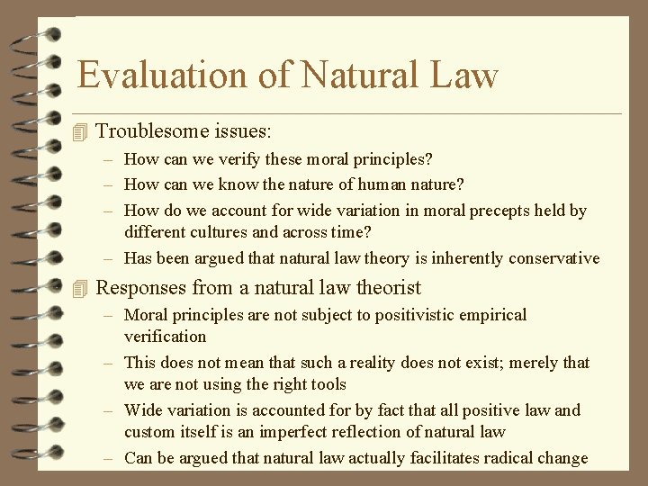 Evaluation of Natural Law 4 Troublesome issues: – How can we verify these moral