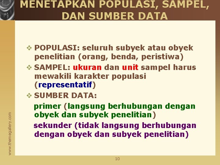 www. themegallery. com MENETAPKAN POPULASI, SAMPEL, DAN SUMBER DATA v POPULASI: seluruh subyek atau