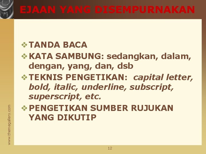 www. themegallery. com EJAAN YANG DISEMPURNAKAN v TANDA BACA v KATA SAMBUNG: sedangkan, dalam,