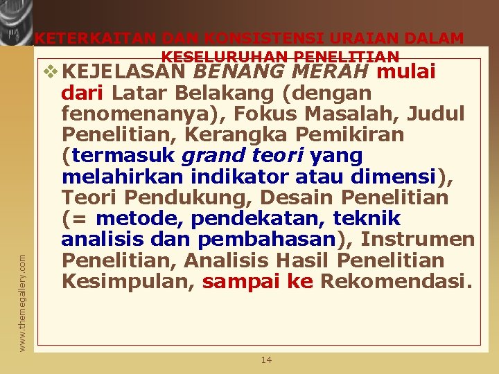 www. themegallery. com KETERKAITAN DAN KONSISTENSI URAIAN DALAM KESELURUHAN PENELITIAN v KEJELASAN BENANG MERAH