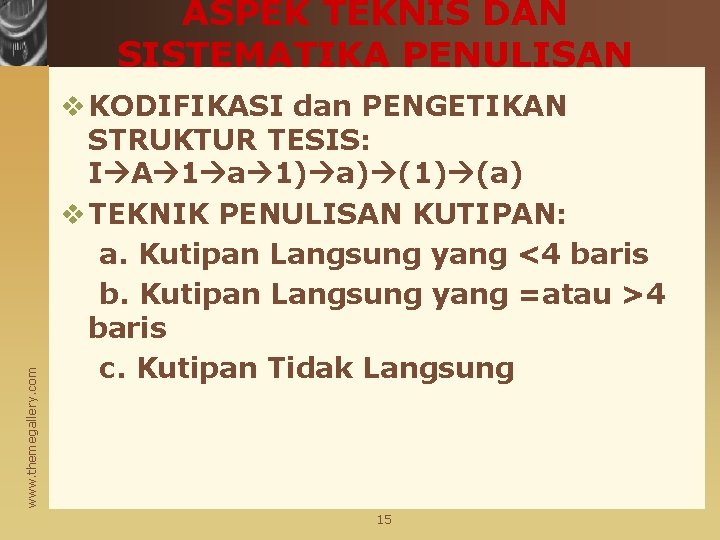 www. themegallery. com ASPEK TEKNIS DAN SISTEMATIKA PENULISAN v KODIFIKASI dan PENGETIKAN STRUKTUR TESIS: