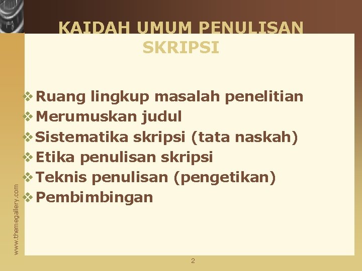 www. themegallery. com KAIDAH UMUM PENULISAN SKRIPSI v Ruang lingkup masalah penelitian v Merumuskan