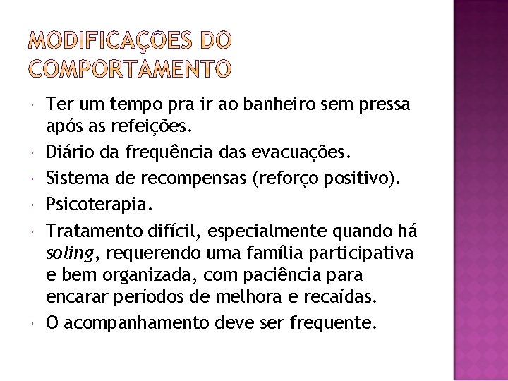  Ter um tempo pra ir ao banheiro sem pressa após as refeições. Diário