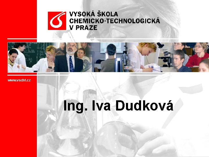 www. vscht. cz Ing. Iva Dudková 
