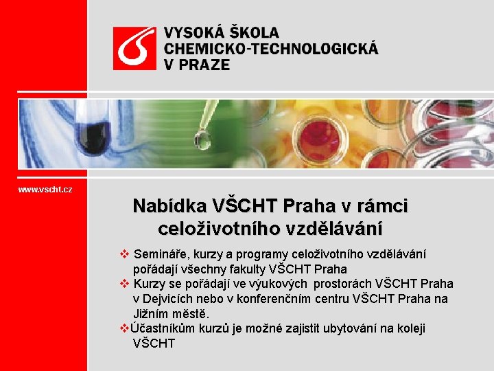 www. vscht. cz Nabídka VŠCHT Praha v rámci celoživotního vzdělávání v Semináře, kurzy a