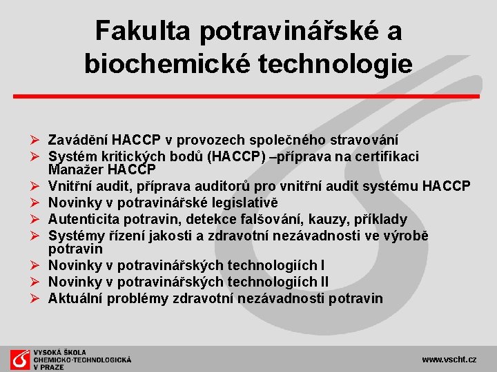 Fakulta potravinářské a biochemické technologie Ø Zavádění HACCP v provozech společného stravování Ø Systém